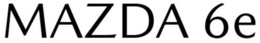MAZDA 6E trademark