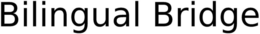 BILINGUAL BRIDGE trademark