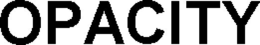 OPACITY trademark