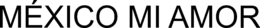 MÉXICO MI AMOR trademark