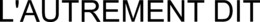 L'AUTREMENT DIT trademark