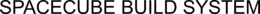 SPACECUBE BUILD SYSTEM trademark