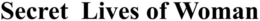 SECRET LIVES OF WOMAN trademark
