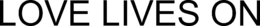 LOVE LIVES ON trademark