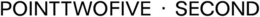 POINTTWOFIVE · SECOND trademark