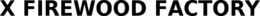 X FIREWOOD FACTORY trademark