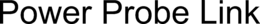 POWER PROBE LINK trademark