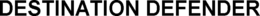 DESTINATION DEFENDER trademark