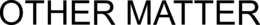 OTHER MATTER trademark