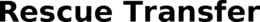 RESCUE TRANSFER trademark