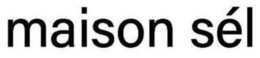 MAISON SÉL trademark