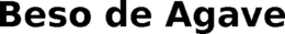 BESO DE AGAVE trademark