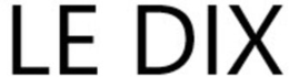 LE DIX trademark