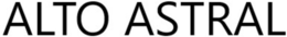 ALTO ASTRAL trademark