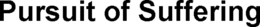 PURSUIT OF SUFFERING trademark