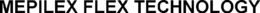 MEPILEX FLEX TECHNOLOGY trademark