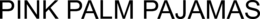 PINK PALM PAJAMAS trademark