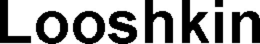 LOOSHKIN trademark