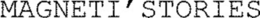 MAGNETI’STORIES trademark