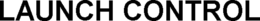 LAUNCH CONTROL trademark