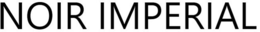 NOIR IMPERIAL trademark