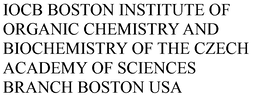 IOCB BOSTON INSTITUTE OF ORGANIC CHEMISTRY AND BIOCHEMISTRY OF THE CZECH ACADEMY OF SCIENCES BRANCH BOSTON USA trademark