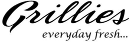 GRILLIES EVERYDAY FRESH... trademark