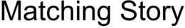 MATCHING STORY trademark