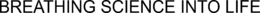 BREATHING SCIENCE INTO LIFE trademark