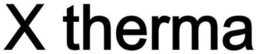 X THERMA trademark