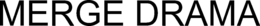 MERGE DRAMA trademark