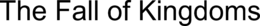 THE FALL OF KINGDOMS trademark