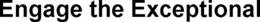 ENGAGE THE EXCEPTIONAL trademark