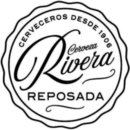RIVERA CERVEZA REPOSADA CERVECEROS DESDE 1906 trademark
