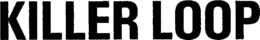 KILLER LOOP trademark