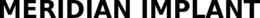 MERIDIAN IMPLANT trademark