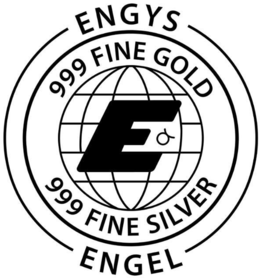 E ENGYS ENGEL 999 FINE GOLD 999 FINE SILVER trademark