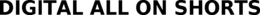 DIGITAL ALL ON SHORTS trademark