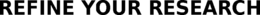 REFINE YOUR RESEARCH trademark