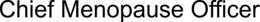 CHIEF MENOPAUSE OFFICER trademark