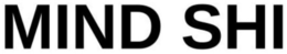 MIND SHI trademark