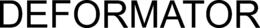 DEFORMATOR trademark