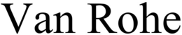 VAN ROHE trademark