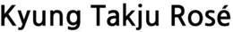 KYUNG TAKJU ROSé trademark