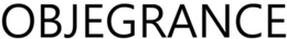 OBJEGRANCE trademark