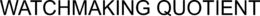 WATCHMAKING QUOTIENT trademark