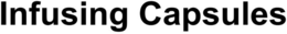 INFUSING CAPSULES trademark