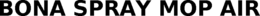 BONA SPRAY MOP AIR trademark