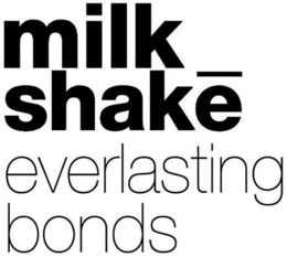 MILK_SHAKE EVERLASTING BONDS trademark
