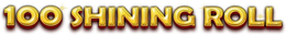100 SHINING ROLL trademark